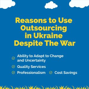 Reasons to Use Outsourcing in Ukraine Despite The War