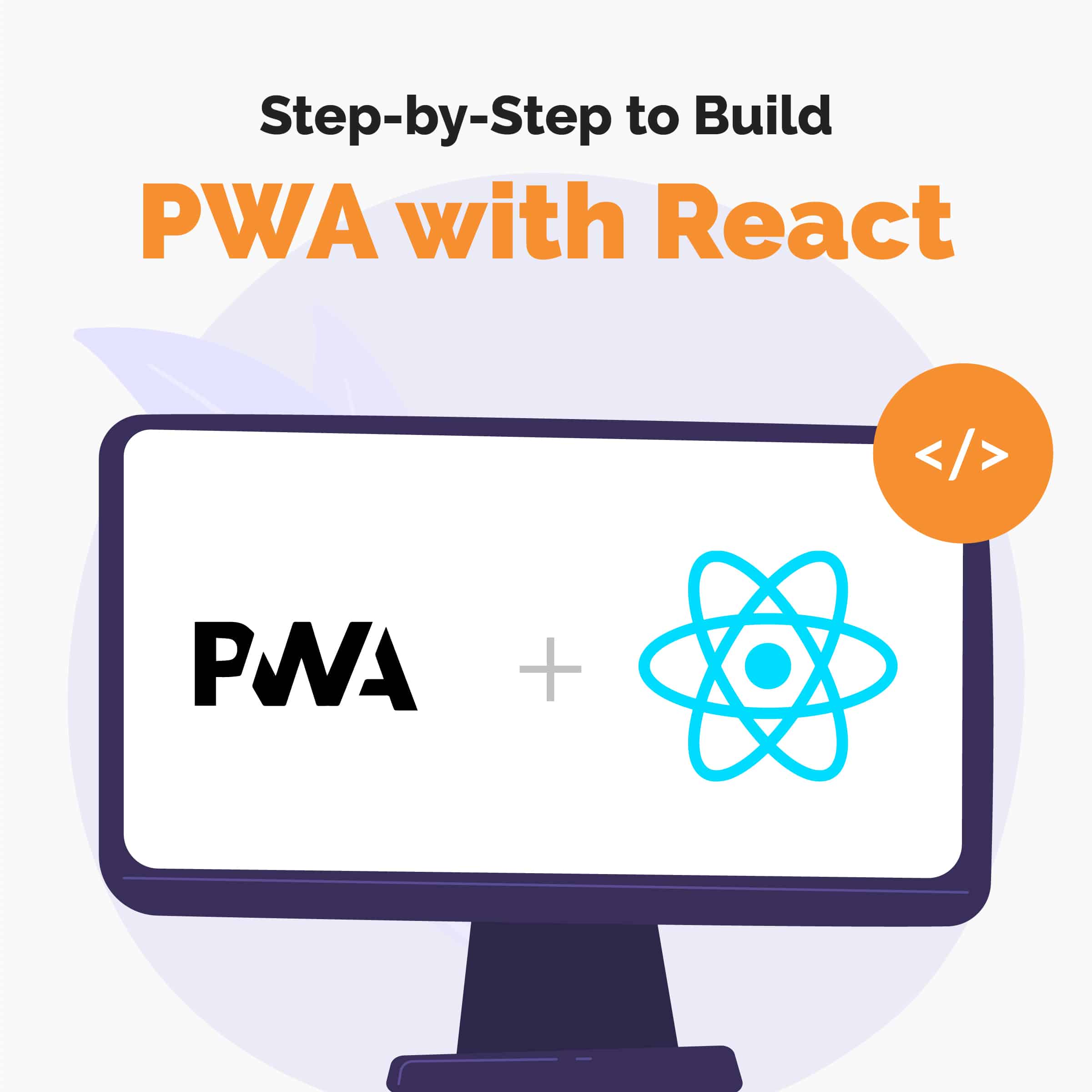 Step-by-Step On How To Build PWA With React? - Software Development ...