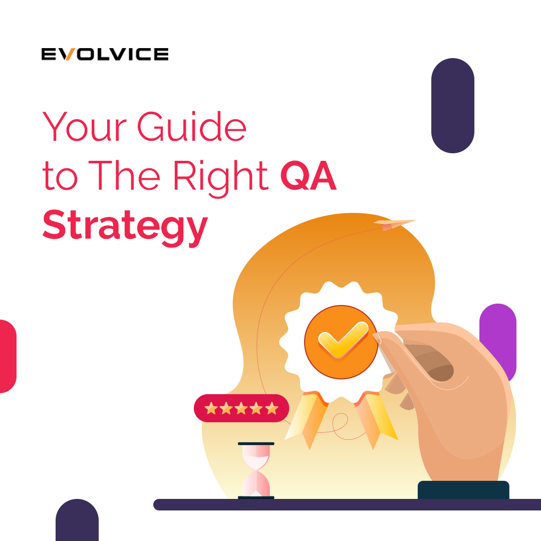 Your Guide to The Right QA Strategy